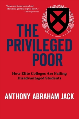 The Privileged Poor: How Elite Colleges Are Fai... 0674248244 Book Cover