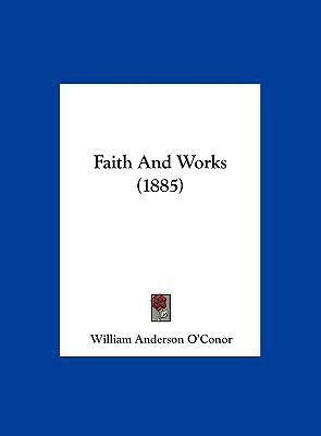 Faith and Works (1885) 1162107758 Book Cover