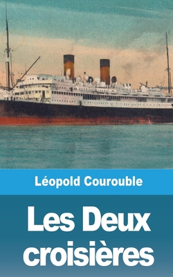 Les Deux croisières [French] 1006470875 Book Cover