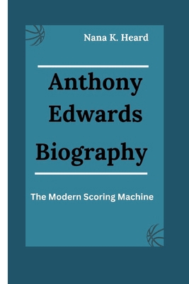 Anthony Edwards: The Modern Scoring Machine B0D8YL1118 Book Cover