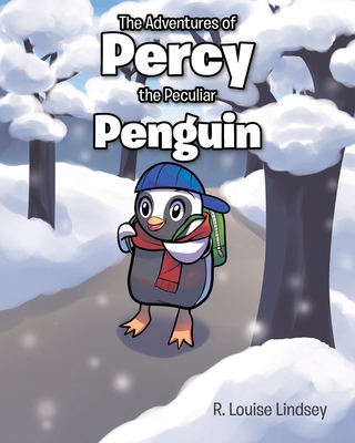 The Adventures of Percy the Peculiar Penguin 1098094522 Book Cover