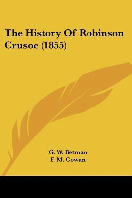 The History Of Robinson Crusoe (1855) 1120889871 Book Cover