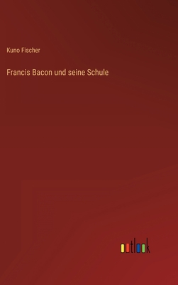 Francis Bacon und seine Schule [German] 3368484052 Book Cover