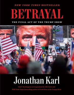 Betrayal: The Final Act of the Trump Show: The ... 1804226696 Book Cover