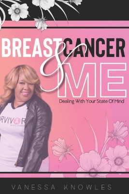 Breast Cancer And Me: Dealing With Your State O... 1948605597 Book Cover