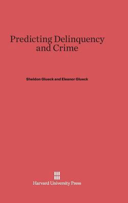 Predicting Delinquency and Crime 0674188772 Book Cover