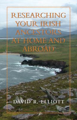 Researching Your Irish Ancestors at Home and Ab... 1459703987 Book Cover