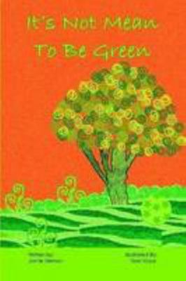 It's Not Mean to Be Green 0557013445 Book Cover