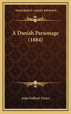 A Danish Parsonage (1884) 116478286X Book Cover