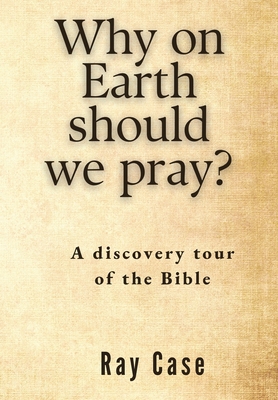 Why on Earth Should We Pray? 0645492701 Book Cover