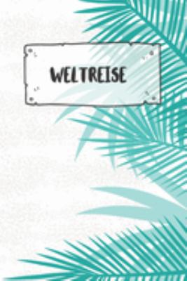 Weltreise: Punktiertes Reisetagebuch Notizbuch oder Reise Notizheft Gepunktet - Reisen Journal für Männer und Frauen mit Punkten (German Edition)