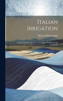 Italian Irrigation: A Report on the Agricultura... 1020833513 Book Cover