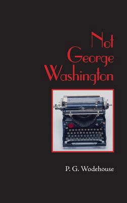 Not George Washington, Large-Print Edition 1434117200 Book Cover