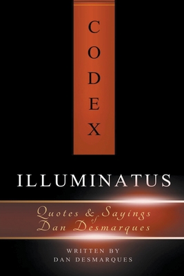 Codex Illuminatus: Quotes & Sayings of Dan Desm... 1393100635 Book Cover