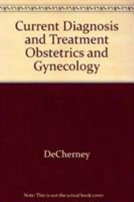 DeCherney: Current Diagnosis & Treatment: Obste... 0071742670 Book Cover