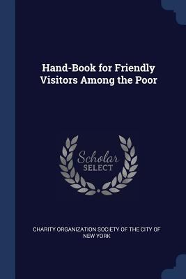 Hand-Book for Friendly Visitors Among the Poor 1376454912 Book Cover