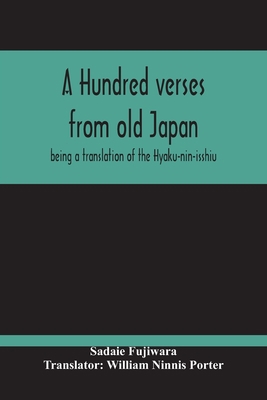 A Hundred Verses From Old Japan; Being A Transl... 9354214754 Book Cover