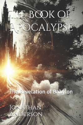 The Book of Apocalypse: The Revelation of Babylon            Book Cover