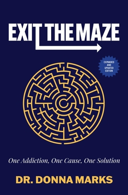 Exit the Maze: One Addiction, One Cause, One So... 1582708940 Book Cover