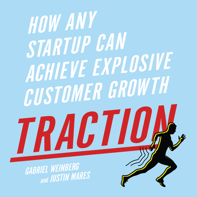 Traction: How Any Startup Can Achieve Explosive... 1469096234 Book Cover