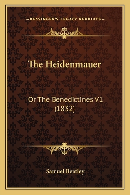 The Heidenmauer: Or The Benedictines V1 (1832) 1163906328 Book Cover