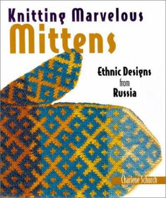 Knitting Marvelous Mittens: Ethnic Designs from... 1579902650 Book Cover