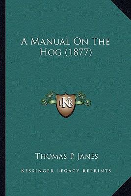 A Manual On The Hog (1877) 1163885983 Book Cover