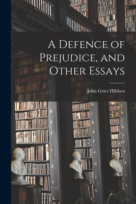 A Defence of Prejudice, and Other Essays 101645919X Book Cover