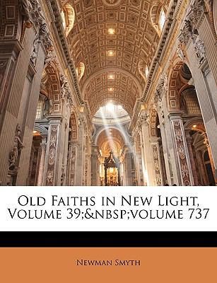 Old Faiths in New Light, Volume 39; Volume 737 114683960X Book Cover