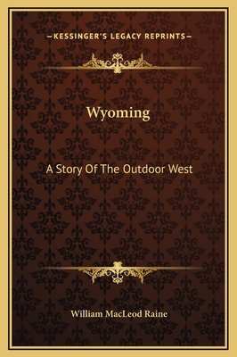 Wyoming: A Story Of The Outdoor West 1169283683 Book Cover