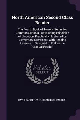 North American Second Class Reader: The Fourth ... 1377702642 Book Cover