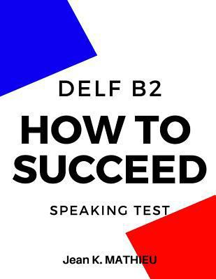 How To Succeed DELF B2 - SPEAKING TEST 179322434X Book Cover