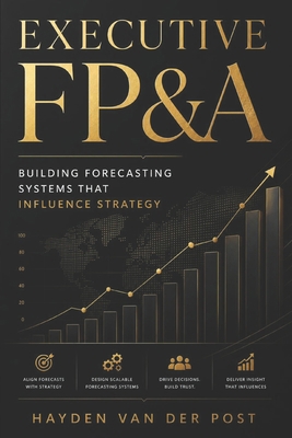 Executive FP&A: Building Forecasting Systems Th... B0HF1P232P Book Cover