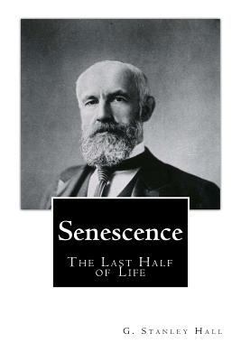 Senescence The Last Half of Life 1456463098 Book Cover