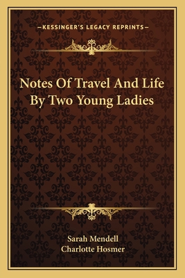 Notes Of Travel And Life By Two Young Ladies 1163716332 Book Cover