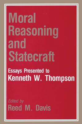 Moral Reasoning and Statecraft: Essays Presente... 0819170194 Book Cover