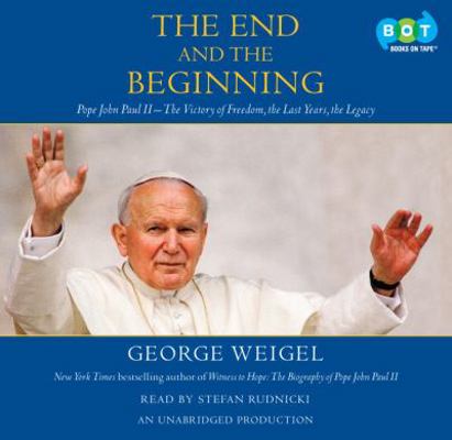 The End and the Beginning: Pope John Paul II --... 0307715515 Book Cover