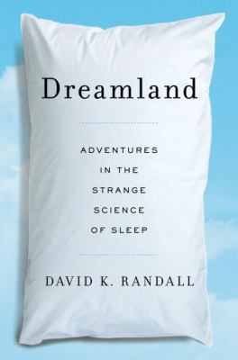 Dreamland: Adventures in the Strange Science of... 039308020X Book Cover