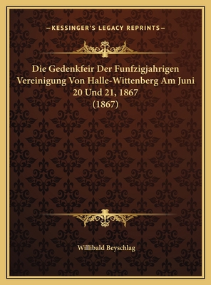 Die Gedenkfeir Der Funfzigjahrigen Vereinigung ... [German] 1169670180 Book Cover