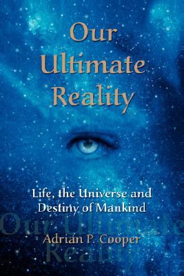 Our Ultimate Reality, Life, the Universe and De... 0979910609 Book Cover