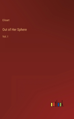 Out of Her Sphere: Vol. I 3368155059 Book Cover