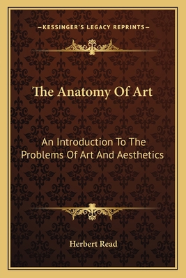 The Anatomy Of Art: An Introduction To The Prob... 1163172960 Book Cover