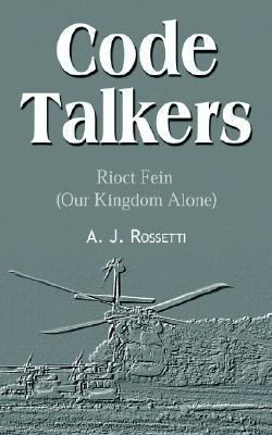 Code Talkers: Rioct Fein (Our Kingdom Alone) 1403311021 Book Cover