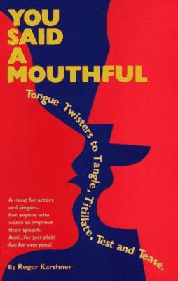 You Said a Mouthful: Tongue Twisters to Tangle,... 0940669153 Book Cover
