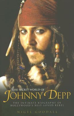 The Secret World of Johnny Depp: The Intimate B... 1857825977 Book Cover