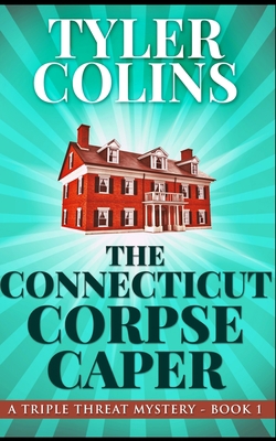The Connecticut Corpse Caper (Triple Threat Mys... 1715725778 Book Cover