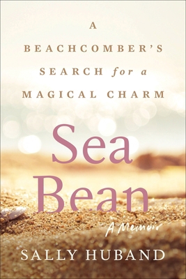 Sea Bean: A Beachcomber's Search for a Magical ... 0063384582 Book Cover