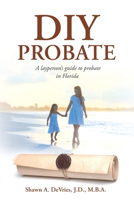 DIY Probate: A layperson's guide to probate in ... B08TQCJ6CR Book Cover