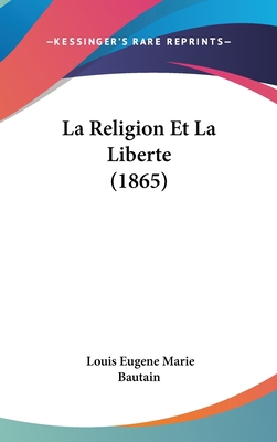 La Religion Et La Liberte (1865) [French] 1160640432 Book Cover