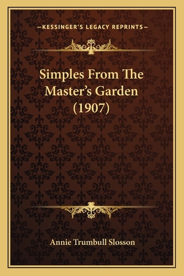 Simples From The Master's Garden (1907) 1165766396 Book Cover